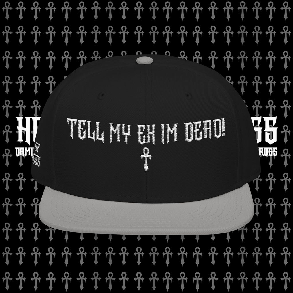 TELL MY EX IM DEAD Snapback Hat